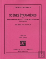 Scenes Etrangeres Ou Sarah Bernhardt Et Francisque Sarcey A Londres