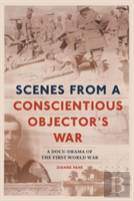 Scenes From A Concsientious Objector'S War