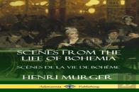 Scenes From The Life Of Bohemia: Scenes De La Vie De Boheme