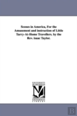 Bertrand.pt - Scenes In America, For The Amusement And Instruction Of Little Tarry-At-Home Travellers. By The Rev. Isaac Taylor.