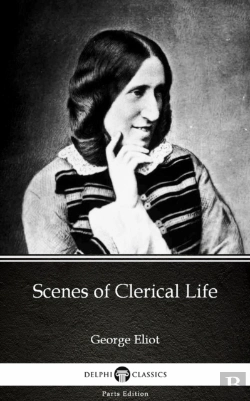Bertrand.pt - Scenes Of Clerical Life By George Eliot - Delphi Classics (Illustrated)