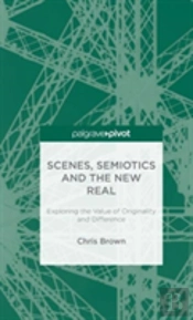 Scenes, Semiotics And The New Real