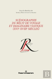 Scénographie Du Récit De Voyage Et Imaginaire Viatique (Xvie-Xviiie Siècles)