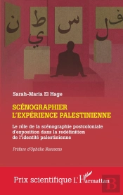 Scénographier L'Expérience Palestinienne : Le Rôle De La Scénographie Postcoloniale D'Exposition Dans La Redéfinition De L'Identité Palestinienne