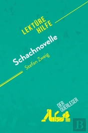 Schachnovelle Von Stefan Zweig (Lektürehilfe) : Detaillierte Zusammenfassung, Personenanalyse Und Interpretation