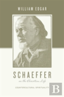 Schaeffer On The Christian Life