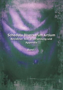 Bertrand.pt - Schedula Diversarum Artium Revidirter Text, ÜBersetzung Und Appendix Band I