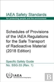 Schedules Of Provisions Of The Iaea Regulations For The Safe Transport Of Radioactive Material (2018 Edition)