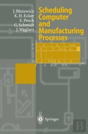 Scheduling Computer And Manufacturing Processes