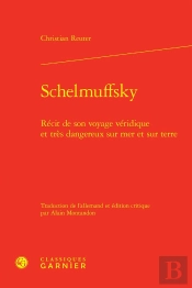 Schelmuffsky : Récit De Son Voyage Véridique Et Très Dangereux Sur Mer Et Sur Terre