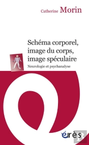 Schéma Corporel, Image Du Corps, Image Spéculaire ; Neurologie Et Psychanalyse