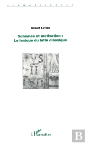 Schemes Et Motivation ; Le Lexique Du Latin Classique