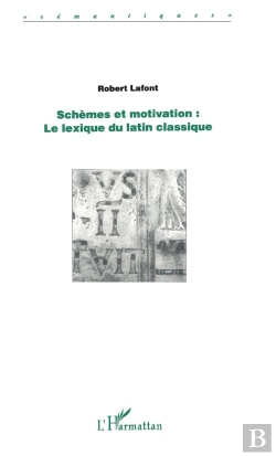 Bertrand.pt - Schemes Et Motivation ; Le Lexique Du Latin Classique