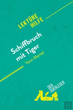 Bertrand.pt - Schiffbruch Mit Tiger Von Yann Martel (Lektürehilfe) : Detaillierte Zusammenfassung, Personenanalyse Und Interpretation