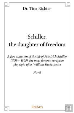 Bertrand.pt - Schiller, The Daughter Of Freedom : A Free Adaption Of The Life Of Friedrich Schiller (1759 - 1805)