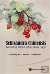Schisandra Chinensis: An Herb Of North Eastern China Origin