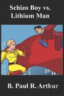 Schizo Boy Vs. Lithium Man