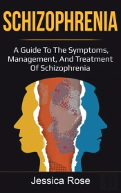 Schizophrenia: A Guide To The Symptoms,