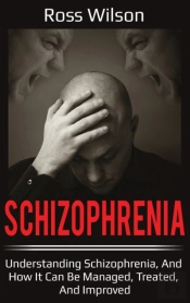 Schizophrenia: Understanding Schizophren