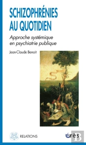 Schizophrenies Au Quotidien ;  Approche Systemique En Psychiatrie Publique