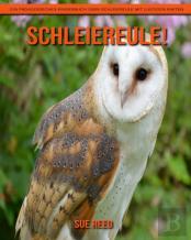 Schleiereule! Ein Padagogisches Kinderbuch Uber Schleiereule Mit Lustigen Fakten