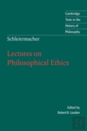 Schleiermacher: Lectures On Philosophical Ethics