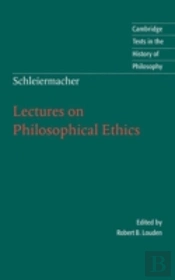 Schleiermacher: Lectures On Philosophical Ethics