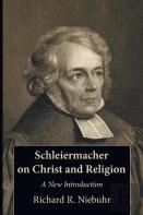 Schleiermacher On Christ And Religion