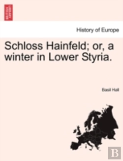 Bertrand.pt - Schloss Hainfeld; Or, A Winter In Lower Styria.