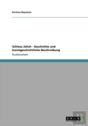 Schloss Julich -  Geschichte Und Kunstgeschichtliche Beschreibung