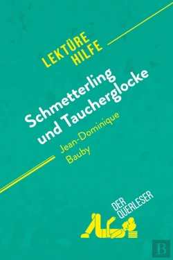 Bertrand.pt - Schmetterling Und Taucherglocke Von Jean-Dominique Bauby (Lektã1/4rehilfe) : Detaillierte Zusammenfassung, Personenanalyse Und Interpretation