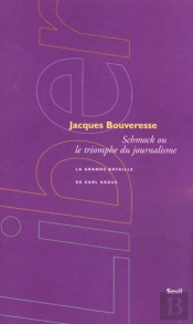 Schmock Ou Le Triomphe Du Journalisme ; La Grande Bataille De Karl Kraus
