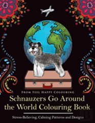 Schnauzers Go Around The World Colouring Book