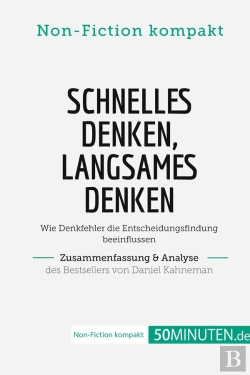 Bertrand.pt - Schnelles Denken, Langsames Denken. Zusammenfassung & Analyse Des Bestsellers Von Daniel : Wie Denkfehler Die Entscheidungsfindung Beeinflussen
