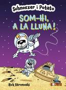 Schnozzer I Potato: Som-Hi, A La Lluna!