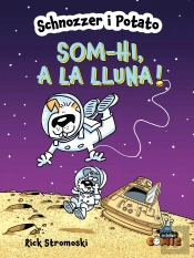 Schnozzer I Potato: Som-Hi, A La Lluna!