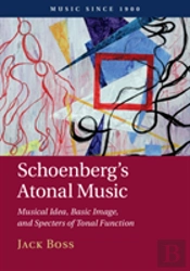 Schoenberg'S Atonal Music