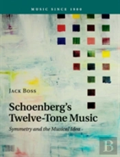 Schoenberg'S Twelve-Tone Music