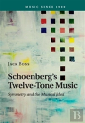 Schoenberg'S Twelve-Tone Music