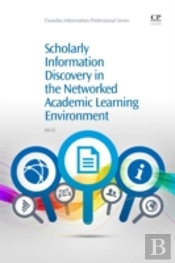 Scholarly Information Discovery In The Networked Academic Learning Environment