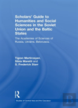 Scholars' Guide To Humanities And Social Sciences In The Soviet Union And The Baltic States