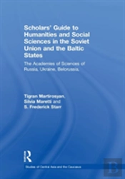Scholars' Guide To Humanities And Social Sciences In The Soviet Union And The Baltic States
