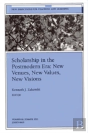 Scholarship In The Postmodern Era: New Venues, New Values, New Visions