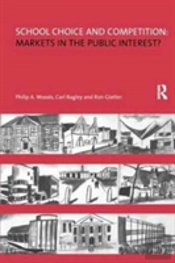 School Choice And Competition: Markets In The Public Interest?