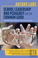 School Leadership And Pedagogy For The Common Good