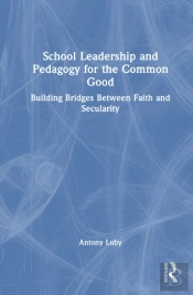 School Leadership And Pedagogy For The Common Good