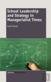School Leadership And Strategy In Managerialist Times