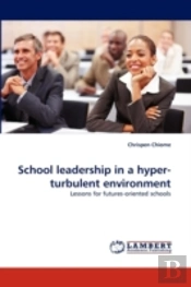 School Leadership In A Hyper-Turbulent Environment