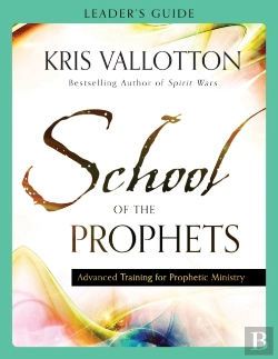 Bertrand.pt - School Of The Prophets Leader`S Guide Â€“ Advanced Training For Prophetic Ministry