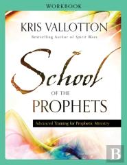 School Of The Prophets Workbook Â€“ Advanced Training For Prophetic Ministry